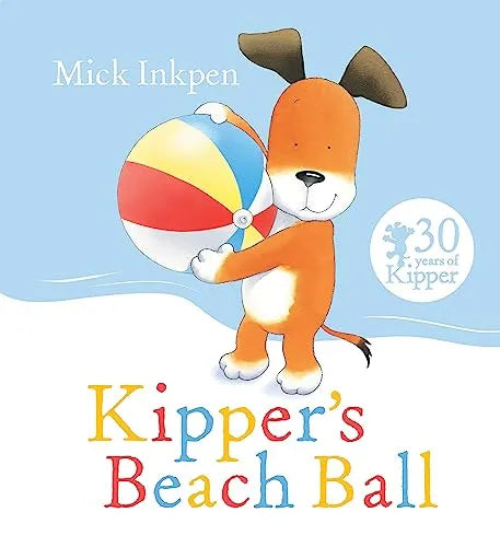 Kipper's Beach Ball (30 Years of Kipper) by Mick Inkpen (Paperback, 2015)