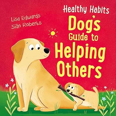Dog's Guide to Helping Others (Healthy Habits) by Lisa Edwards (Paperback, 2022)
