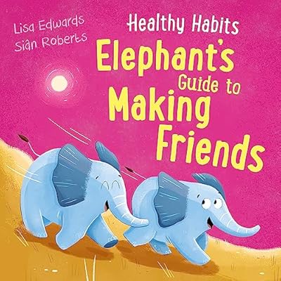 Elephant's Guide to Making Friends (Healthy Habits) by Lisa Edwards (Paperback, 2023)