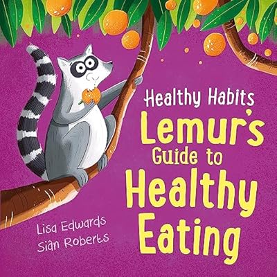 Lemur's Guide to Healthy Eating (Healthy Habits) by Lisa Edwards (Paperback, 2022)