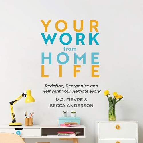 Your Work from Home Life: Redefine, Reorganize and Reinvent Your Remote Work (Tips for Building a Home-Based Working Career) - Becca's Self-Care (Paperback) Becca Anderson