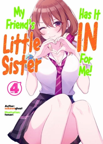 My Friend's Little Sister Has It In For Me! Volume 4 (Light Novel) (Paperback) Alexandra Owen-Burns