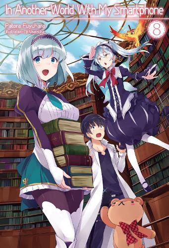 In Another World With My Smartphone: Volume 8 (Light Novel) (Paperback) Andrew Hodgson, Eiji Usatsuka, Patora Fuyuhara