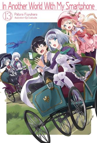 In Another World With My Smartphone: Volume 13 (Light Novel) (Paperback) Andrew Hodgson, Eiji Usatsuka, Patora Fuyuhara
