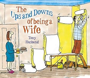 The Ups and Downs of Being a Wife by Tony Husband (Hardcover, 2017)