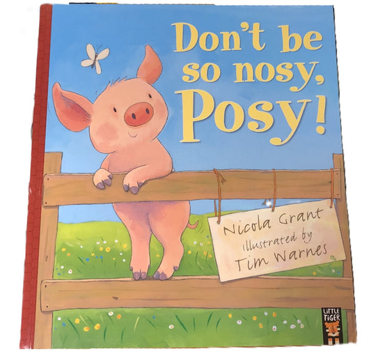 Don't Be So Nosy, Posy! by Nicola Grant (Paperback, 2018)