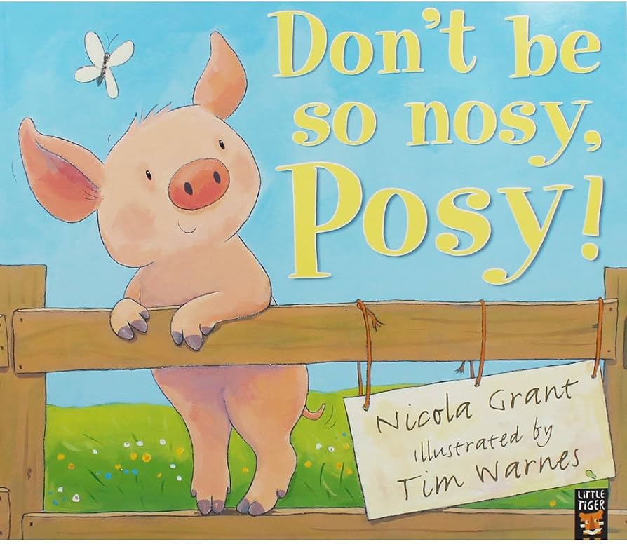 Don't Be So Nosy, Posy! by Nicola Grant (Paperback, 2018)