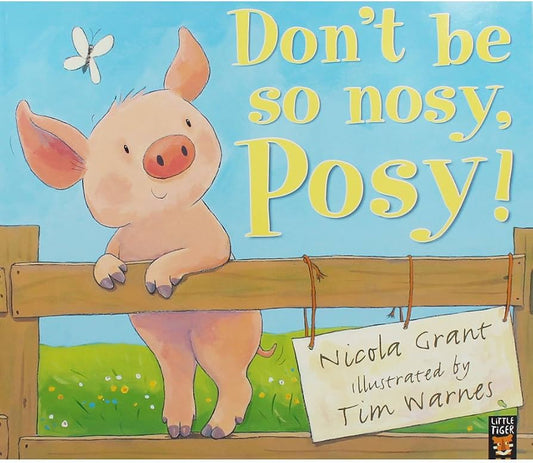 Don't Be So Nosy, Posy! by Nicola Grant (Paperback, 2018)