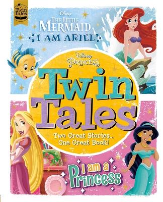 Disney Princess: Twin Tales: I am Ariel/I Am a Princess by Walt Disney