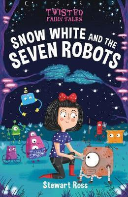Snow White and the Seven robots (Twisted Fairy Tales) by Stewart Ross (Paperback, 2022)