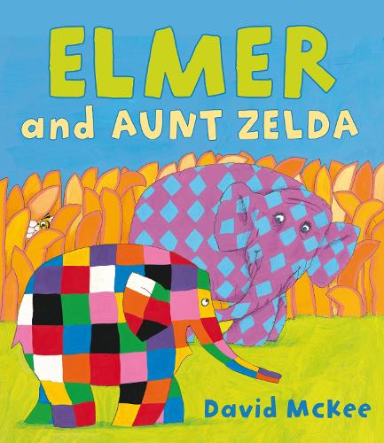 Elmer and Aunt Zelda - Elmer Picture Books (Paperback) David McKee