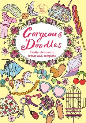 Gorgeous Doodles: Over 100 Pictures to Complete and Create (Paperback)