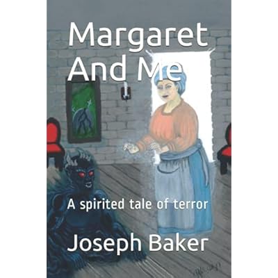 Margaret And Me: A Spirited Tale of Terror by Joseph Baker, Paperback