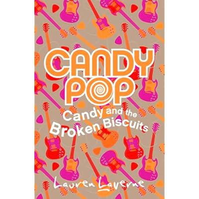 Candy and the Broken Biscuits (Candypop, Book 1) by Lauren Laverne
