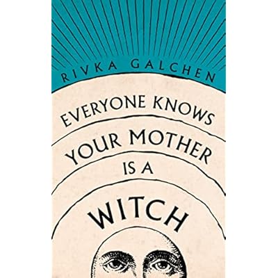 Everyone Knows Your Mother is a Witch by Rivka Galchen (Paperback, 2021)