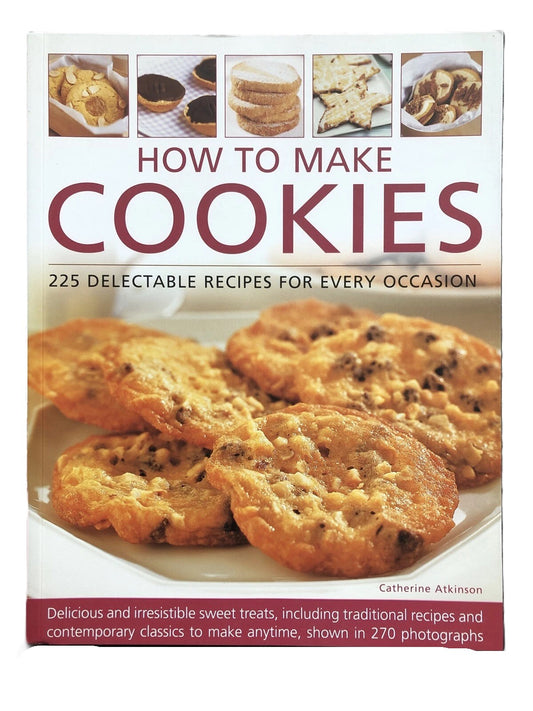 How to Make Cookies - 225 Delectable Recipes By Catherine Atkinson (Paperback, 2010)