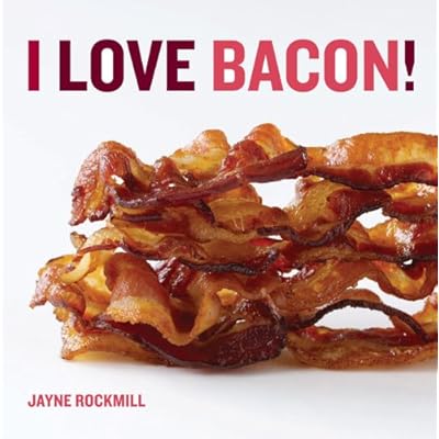 I Love Bacon! by Jayne Rockmill (Hardcover, 2010)