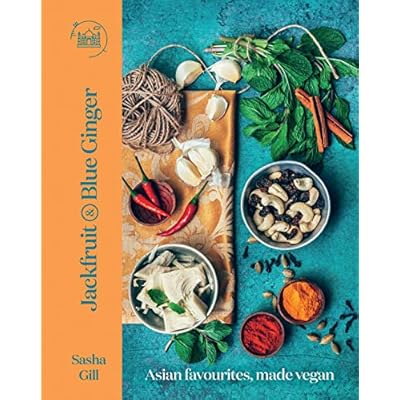Jackfruit and Blue Ginger: Asian Favourites, Made Vegan Hardcover by Sasha Gill