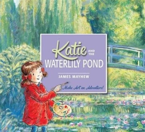 Katie and the Waterlily Pond by James Mayhew (Paperback, 2015)