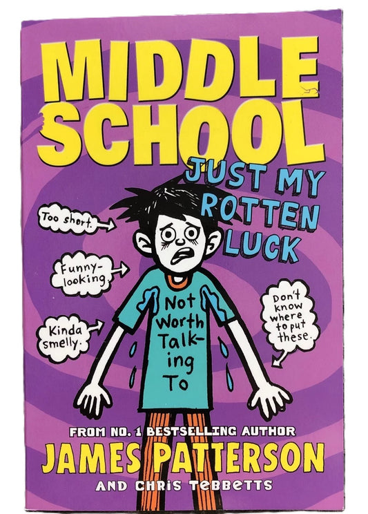 Middle School: Just My Rotten Luck by James Patterson (Paperback,