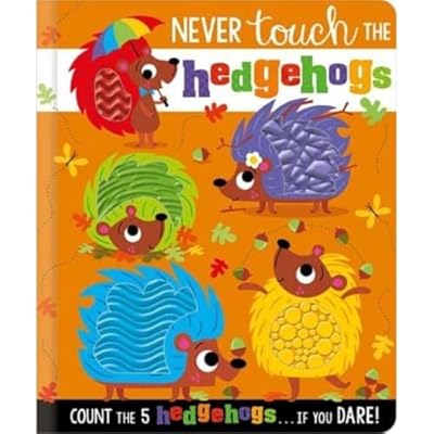 Never Touch the Hedgehogs by Rosie Greening  (Sensory Board Book, 2022)