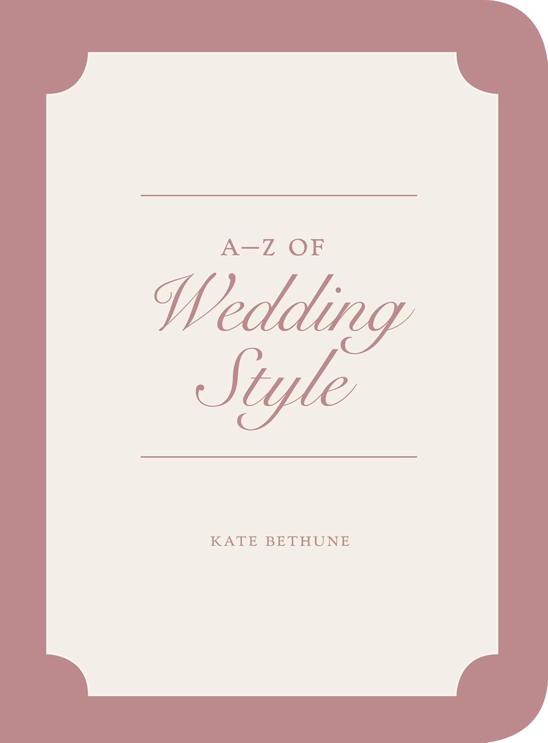 A - Z of Wedding Style by Kate Bethune (Hardcover, 2014)